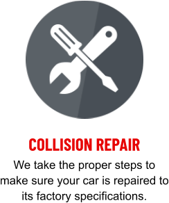 COLLISION REPAIR We take the proper steps to make sure your car is repaired to its factory specifications.